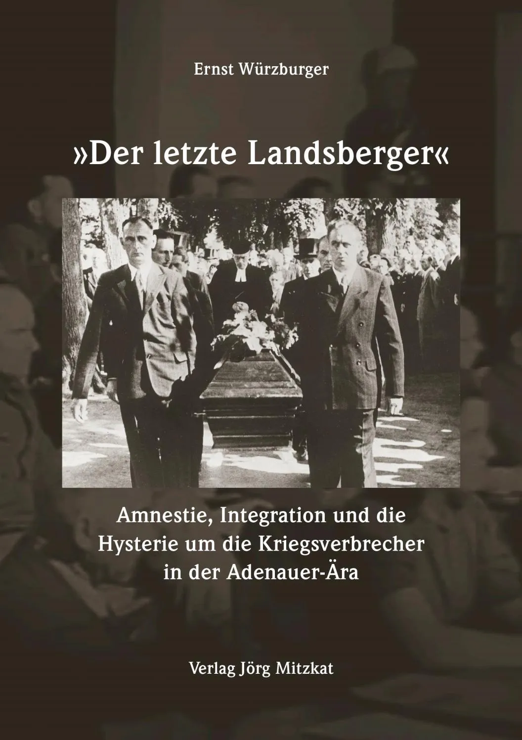 Der letzte Landsberger. Kriegsverbrecher aus Höxter